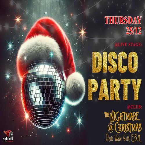 CHRISTMAS at Eightball @Livestage: DISCO PARTY @Club: Dark wave - Goth