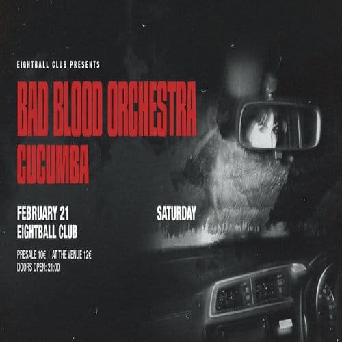 BAD BLOOD ORCHESTRA / CUCUMBA / SAT 21.02 @ EIGHTBALL CLUB