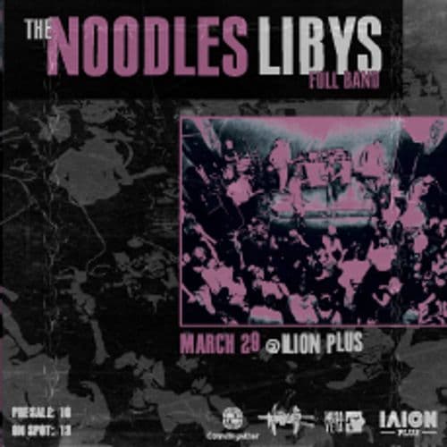 THE NOODLES x LIBYS in Athens | 29 Μαρτίου στο ΙΛΙΟΝ PLUS